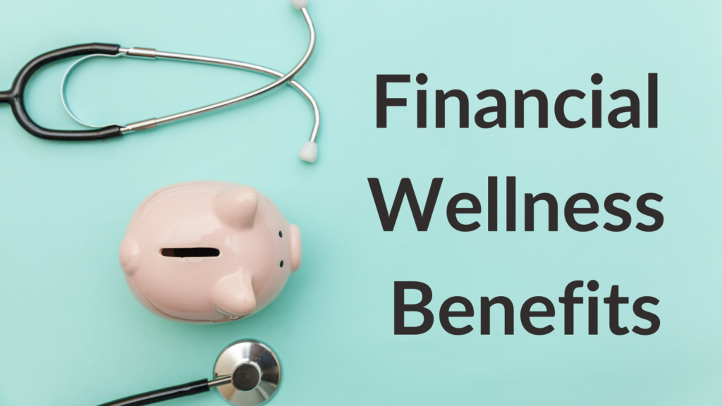 How Financial Wellness Benefits Are Changing The Game For Many ...